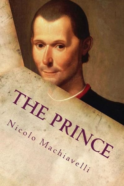The Prince - Nicolo Machiavelli - Livros - Createspace - 9781514879610 - 8 de julho de 2015