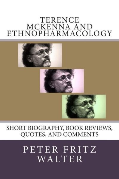 Cover for Peter Fritz Walter · Terence Mckenna and Ethnopharmacology: Short Biography, Book Reviews, Quotes, and Comments (Taschenbuch) (2015)