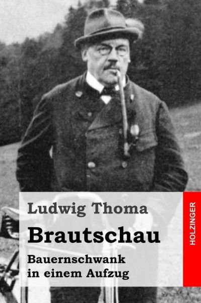 Cover for Ludwig Thoma · Brautschau: Bauernschwank in Einem Aufzug (Paperback Book) (2015)