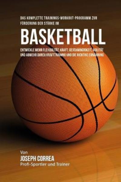 Cover for Jos Correa (Profi-Sportler Und Trainer) · Das komplette Trainings-Workout-Programm zur Forderung der Starke im Basketball (Paperback Bog) (2015)