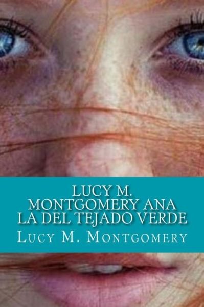Cover for Lucy M Montgomery · Lucy M. Montgomery Ana La del Tejado Verde (Paperback Book) (2015)