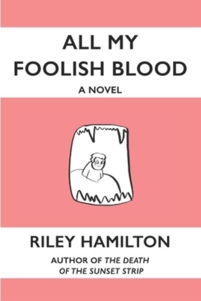 Cover for Riley Hamilton · All My Foolish Blood (Pocketbok) (2016)