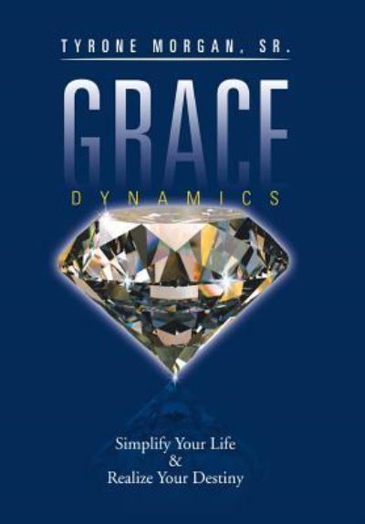 Cover for Sr Tyrone Morgan · Grace Dynamics (Hardcover Book) (2016)