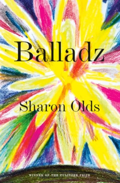 Cover for Sharon Olds · Balladz (Paperback Book) (2022)