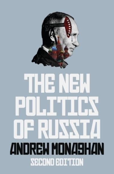 Cover for Andrew Monaghan · The New Politics of Russia: Interpreting Change, Revised and Updated Edition - Russian Strategy and Power (Paperback Bog) (2024)