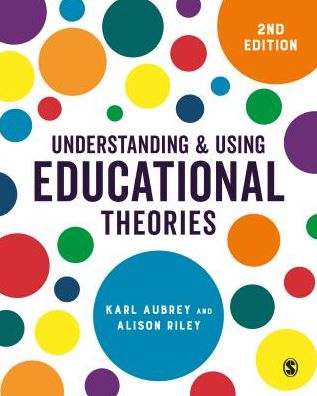 Understanding and Using Educational Theories - Karl Aubrey - Książki - SAGE Publications Ltd - 9781526436610 - 29 listopada 2018