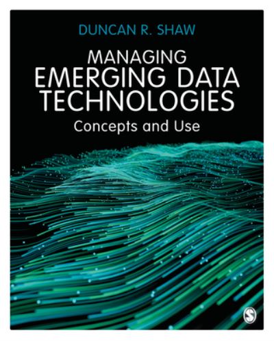 Cover for Duncan R. Shaw · Managing Emerging Data Technologies: Concepts and Use (Pocketbok) (2022)