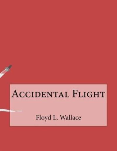 Cover for Floyd L Wallace · Accidental Flight (Paperback Book) (2016)