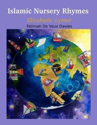 Islamic Nursery Rhymes - Elizabeth Lymer - Kirjat - Createspace Independent Publishing Platf - 9781530354610 - keskiviikko 30. maaliskuuta 2016
