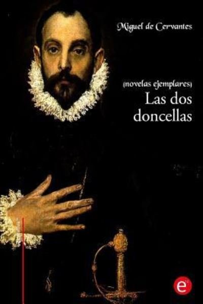 Las dos doncellas - Miguel De Cervantes - Books - Createspace Independent Publishing Platf - 9781530578610 - March 15, 2016