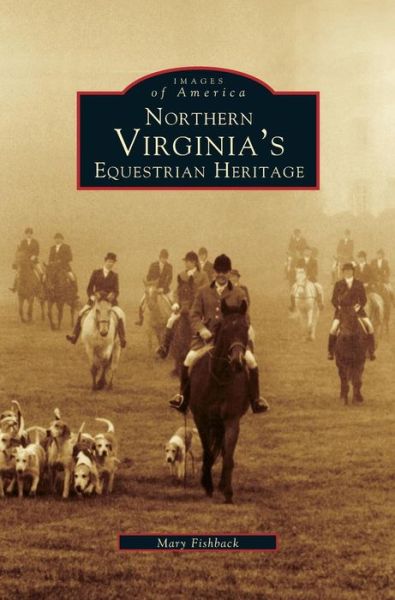 Cover for Mary Fishback · Northern Virginia's Equestrian Heritage (Hardcover Book) (2002)