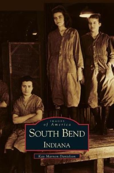 Cover for Kay Marnon Danielson · South Bend, Indiana (Hardcover Book) (2001)