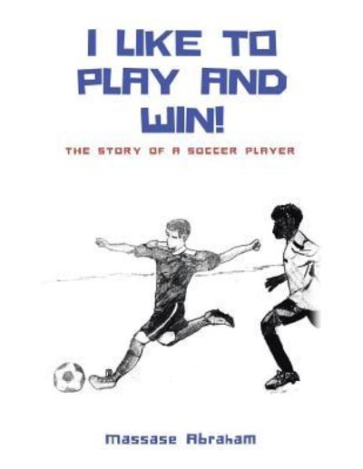 Cover for Massase Abraham · I Like to Play and Win! (Paperback Book) (2018)