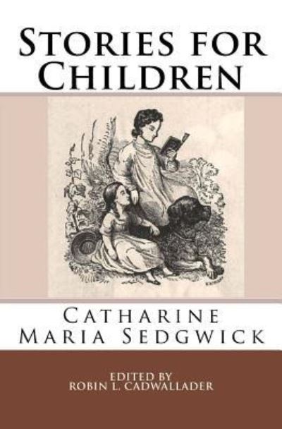 Cover for Catharine Maria Sedgwick · Stories for Children (Paperback Book) (2017)