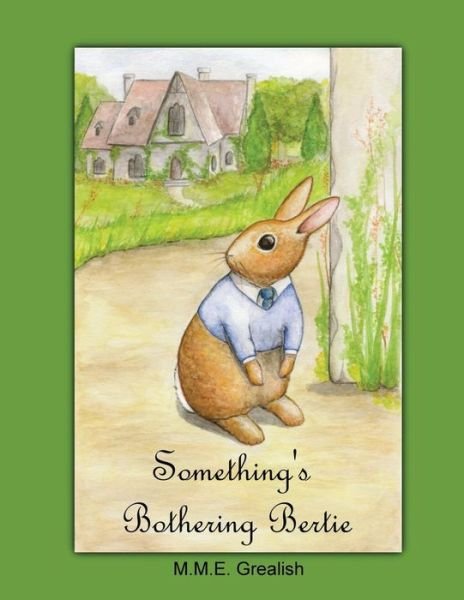 Cover for M M E Grealish · Something's Bothering Bertie (Pocketbok) (2016)