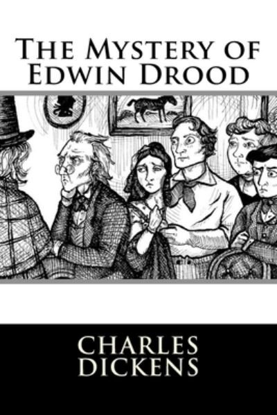 The Mystery of Edwin Drood - Charles Dickens - Bücher - Createspace Independent Publishing Platf - 9781537061610 - 13. August 2016