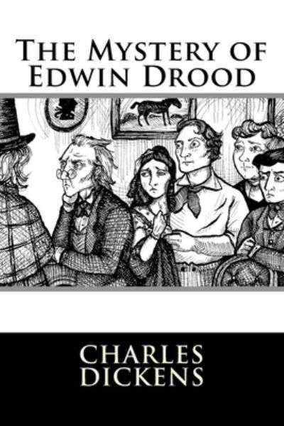The Mystery of Edwin Drood - Charles Dickens - Libros - Createspace Independent Publishing Platf - 9781537061610 - 13 de agosto de 2016
