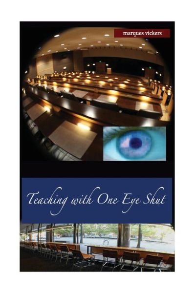 Cover for Marques Vickers · Teaching with One Eye Shut (Paperback Book) (2016)