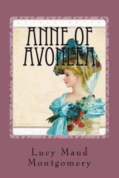 Anne of Avonlea - Lucy Maud Montgomery - Książki - Createspace Independent Publishing Platf - 9781539872610 - 2 listopada 2016