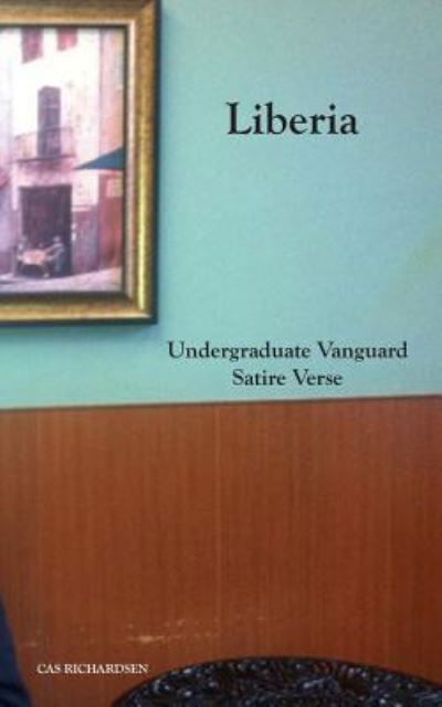 Cover for Cas Richardsen · Liberia Undergraduate Vanguard Satire Verse (Paperback Book) (2016)