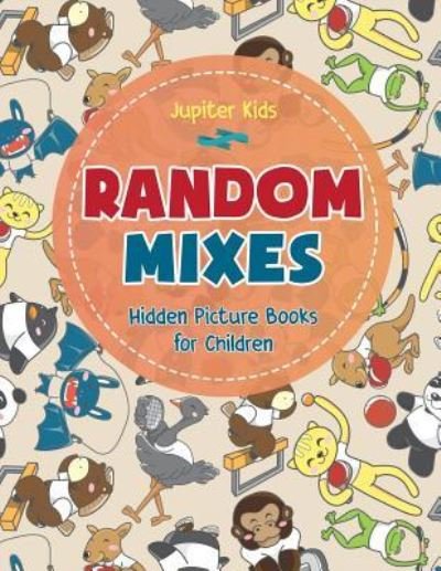 Cover for Jupiter Kids · Random Mixes - Hidden Picture Books for Children (Paperback Bog) (2017)