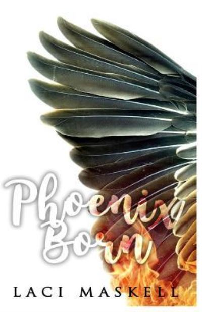 Cover for Laci K Maskell · Phoenix Born (Paperback Book) (2017)