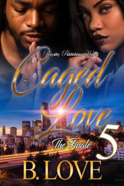 Cover for B. Love · Caged Love 5 : The Finale (Paperback Book) (2017)