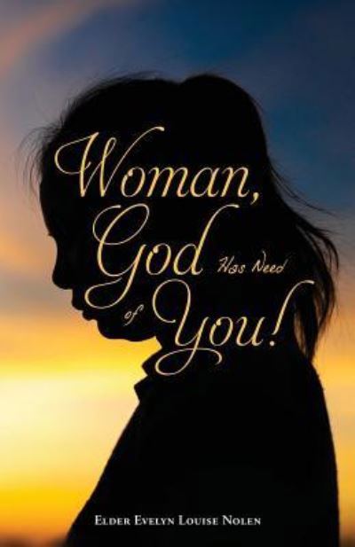 Cover for Elder Evelyn Louise Nolen · Woman, God Has Need of You ! (Paperback Book) (2019)