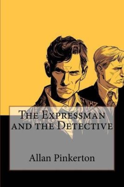 Cover for Allan Pinkerton · The Expressman and the Detective Allan Pinkerton (Paperback Book) (2017)