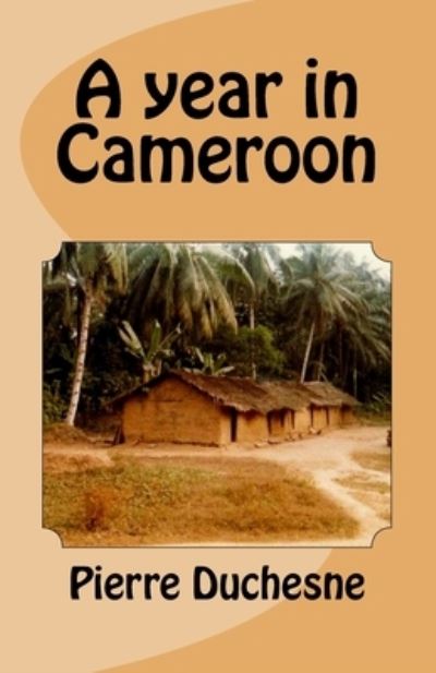 Cover for Pierre Duchesne · A year in Cameroon (Paperback Book) (2017)