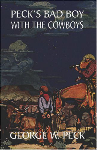 Peck's Bad Boy Among the Cowboys - George W. Peck - Books - Wildside Press - 9781557423610 - October 4, 2024