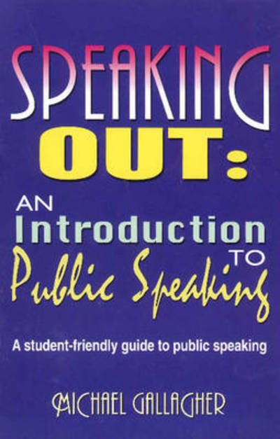Cover for Michael Gallagher · Speaking Out: An Introduction to Public Speaking: A Student-Friendly Guide to Public Speaking (Pocketbok) (2010)
