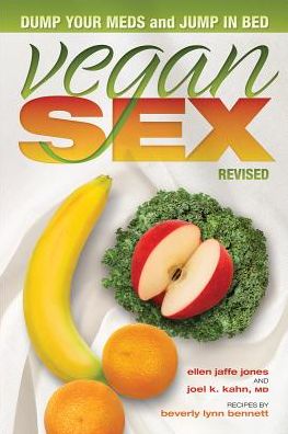 Cover for Ellen Jaffe Jones · Vegan Sex: Dump Your Meds and Jump in Bed (Paperback Book) (2018)