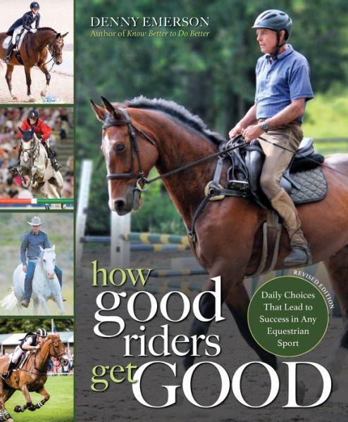 How Good Riders Get Good : New Edition - Denny Emerson - Böcker - Trafalgar Square Books - 9781570769610 - 19 november 2019