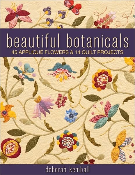 Cover for Deborah Kemball · Beautiful Botanicals: 45 Applique Flowers &amp; 14 Quilt Projects (Paperback Book) (2011)