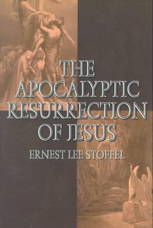Cover for Ernest Lee Stoffel · The apocalyptic resurrection of Jesus (Buch) (2023)