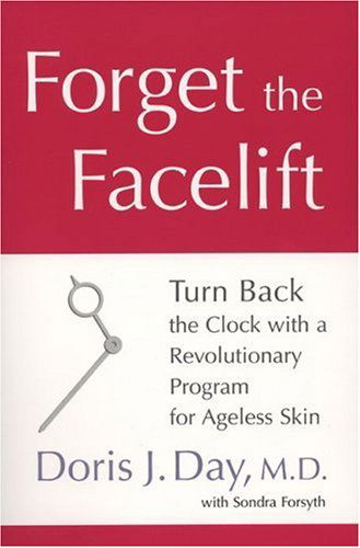 Forget the Facelift: Turn Back the Clock with a Revolutionary Program for Ageless Skin - Doris J. Day - Bøger - Penguin Putnam Inc - 9781583332610 - 19. oktober 2006