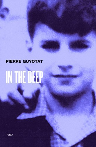 Cover for Pierre Guyotat · In the Deep - In the Deep (Paperback Book) (2014)
