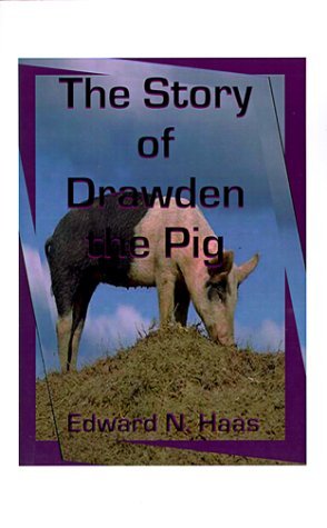 The Story of Drawden the Pig - Edward N. Haas - Kirjat - 1st Book Library - 9781585002610 - perjantai 19. marraskuuta 1999