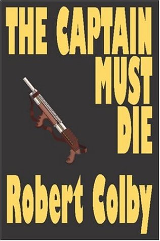 Cover for Robert Colby · The Captain Must Die (Paperback Book) (2025)