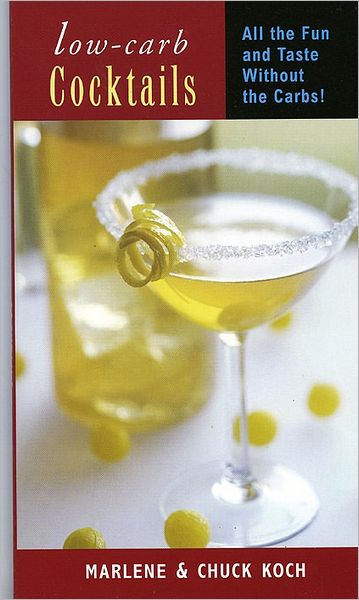 Cover for Marlene Koch · Low-Carb Cocktails: All the Fun and Taste without the Carbs (Paperback Book) (2004)