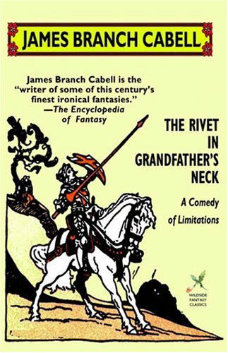 The Rivet in Grandfather's Neck: a Comedy of Limitations - James Branch Cabell - Books - Wildside Press - 9781592242610 - August 25, 2003