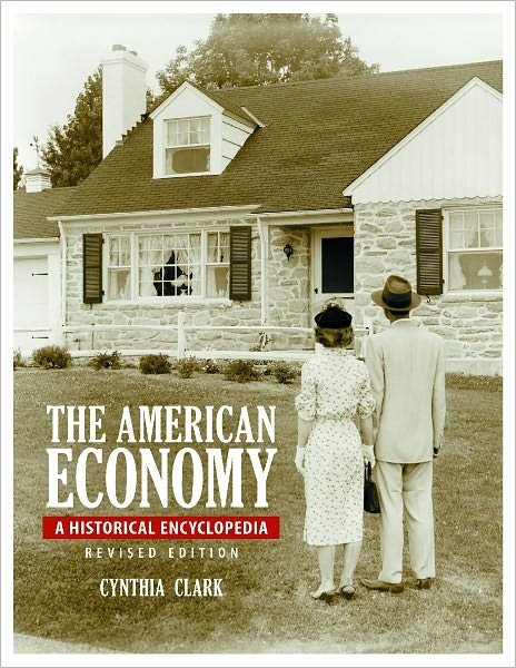 Cover for Cynthia Clark · The American Economy: A Historical Encyclopedia [2 volumes] (Book) (2011)