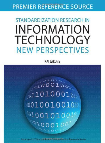 Cover for Kai Jakobs · Standardization Research in Information Technology: New Perspectives (Premier Reference Source) (Gebundenes Buch) (2007)