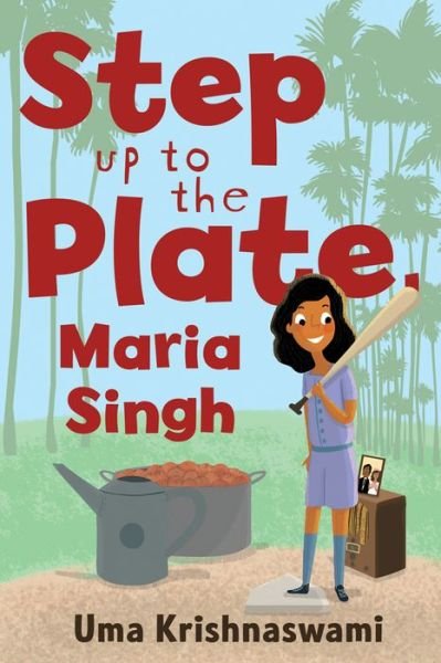 Cover for Uma Krishnaswami · Step up to the plate, Maria Singh (Book) [First edition. edition] (2017)
