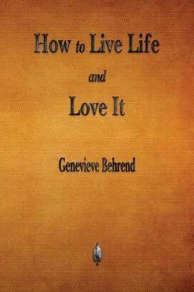 Cover for Genevieve Behrend · How to Live Life and Love It (Paperback Book) (2018)