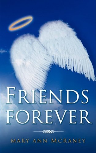 Friends Forever - Mary Ann Mcraney - Książki - Xulon Press - 9781607913610 - 12 marca 2009