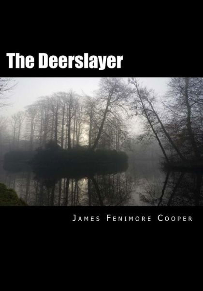 The Deerslayer - James Fenimore Cooper - Books - Simon & Brown - 9781613824610 - February 23, 2013