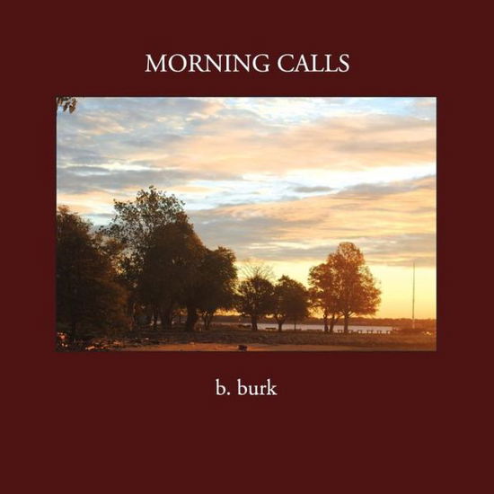 Cover for B. Burk · Morning Calls (Paperback Book) (2013)