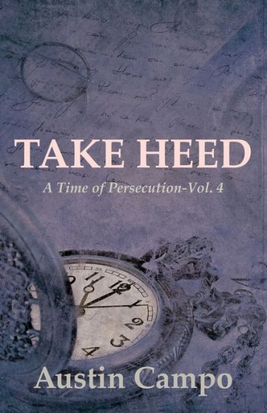 Take Heed Volume 4 - Austin Campo - Books - Advanced Publishing LLC - 9781631321610 - April 5, 2022
